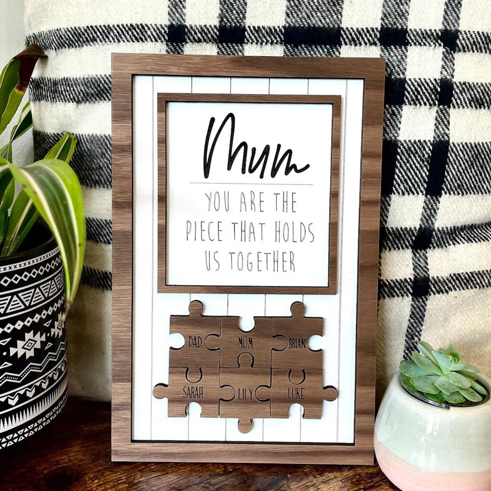 Mum You Are The Piece That Holds Us Together Wooden Puzzle Piece Mother's Day Sign