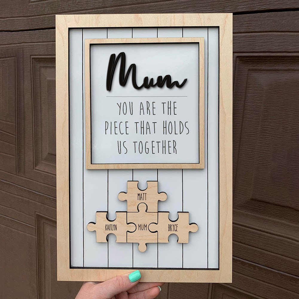 Mum You Are The Piece That Holds Us Together Wooden Puzzle Piece Mother's Day Sign